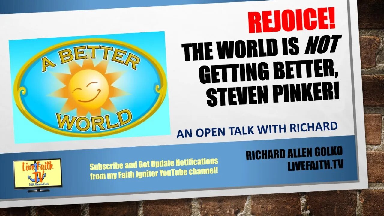 An Open Talk with Richard -- Rejoice! The World is NOT Getting Better Steven Pinker!