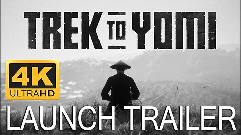 LAUNCH TRAILER Trek to Yomi | Out May 5 HD 4K 2022