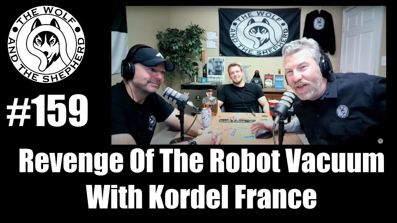 Episode 159 - Revenge Of The Robot Vacuum With Kordel France