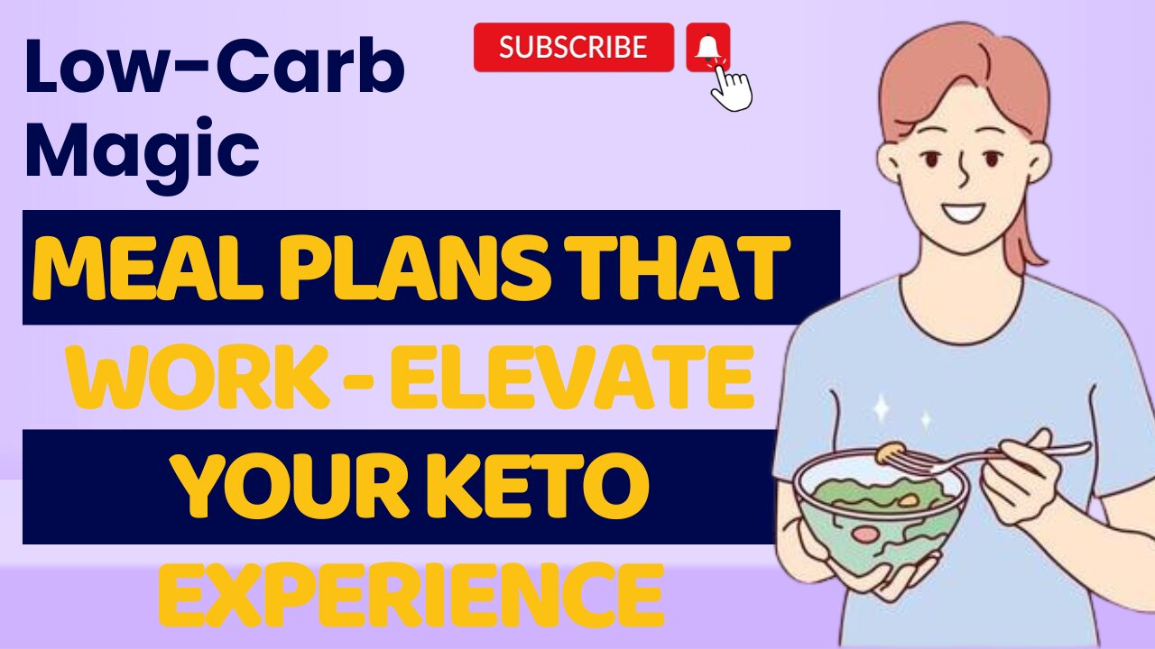 Low-Carb Magic: Meal Plans That Work - Elevate Your Keto Experience!