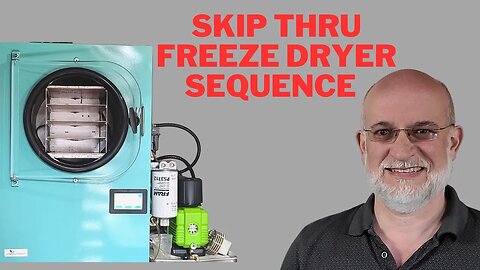 How to SKIP Thru your Freeze Dryer Sequence