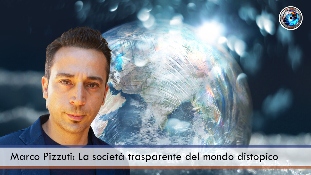 Marco Pizzuti: La società trasparente del mondo distopico