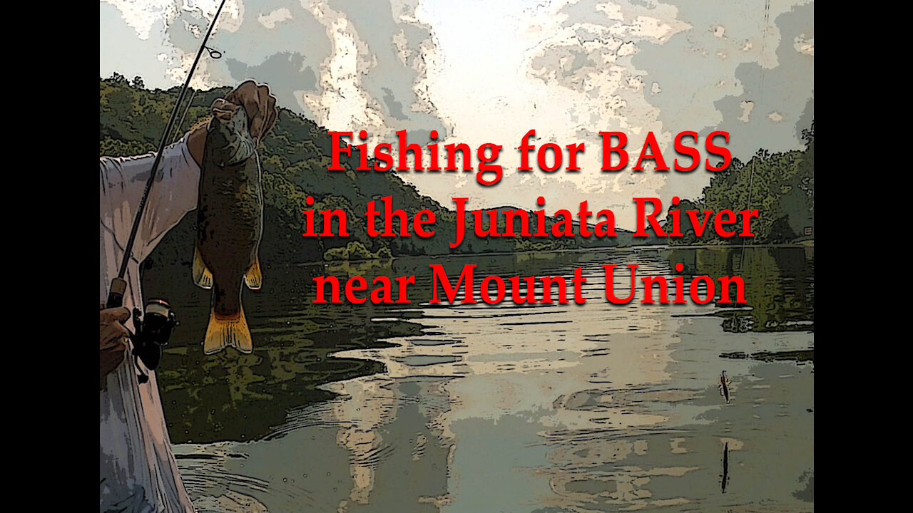 Bass Fishing in the Juniata River near Mount Union