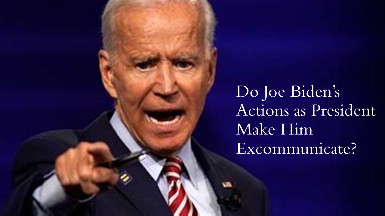 Do Joe Biden's Actions as President Make Him Excommunicate?