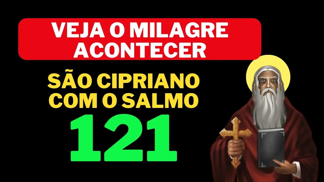 Oração Poderosa a São Cipriano acompanhada do Salmo 121