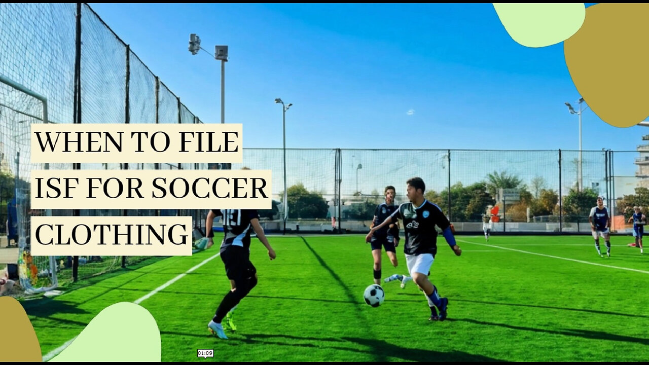 Stay Ahead of the Game: Filing an ISF for Soccer Clothing Imports