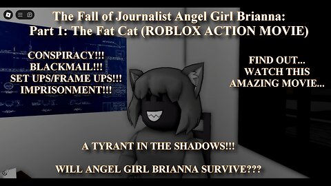 The Fall of Journalist Angel Girl Brianna: Part 1: The Fat Cat (ROBLOX ACTION MOVIE)