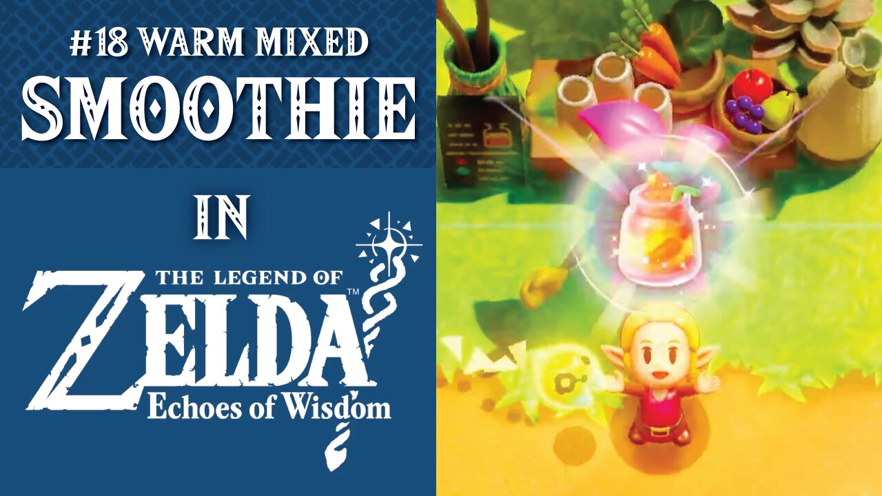 #18 Warm Mixed Smoothie | The Legend of Zelda: Echoes of Wisdom
