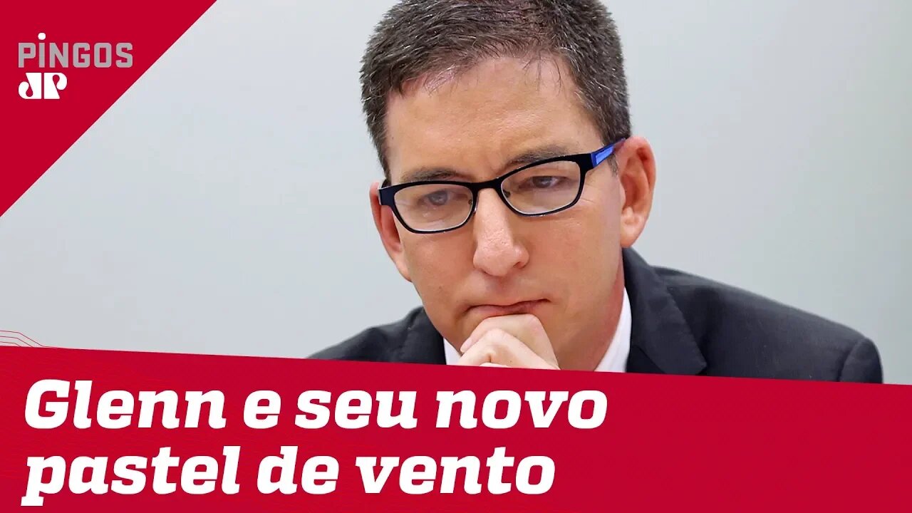 O novo pastel de vento de Glenn Greenwald