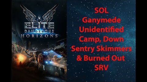 Elite Dangerous: Permit - SOL - Ganymede - Camp, Down Sentry Skimmers & Burned SRV - [00010]