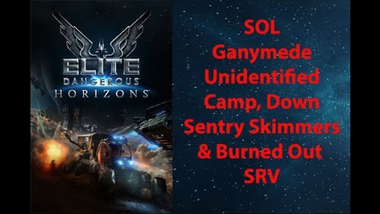 Elite Dangerous: Permit - SOL - Ganymede - Camp, Down Sentry Skimmers & Burned SRV - [00010]