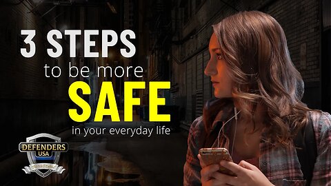 3 Steps to Be More Safe in Your Everyday Life