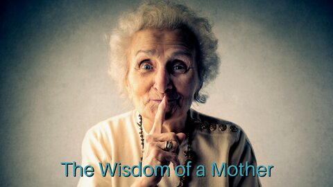 The Wisdom of a Mother