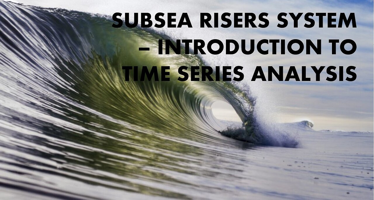 Subsea Risers System - Introduction to Time Series Analysis Online Course