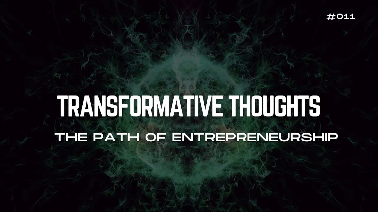 [11/30] The Path of Entrepreneurship - Transformative Thoughts