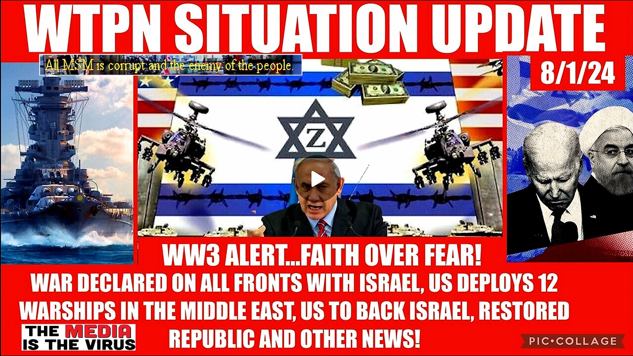 WTPN SITUATION UPDATE 8/1/24 WW3 ALERT, ME WAR, US SHIPS DEPLOYED, VT INTEL