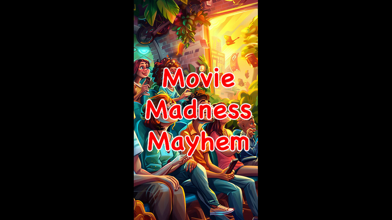 Movie Madness Mayhem