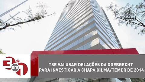 TSE vai usar delações da Odebrecht para investigar a chapa Dilma/Temer de 2014