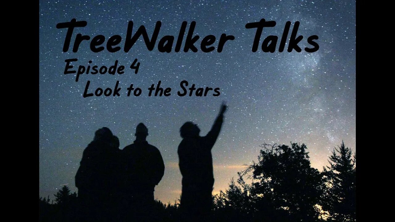 TreeWalker Talks Podcast Episode 4: Look to the Stars