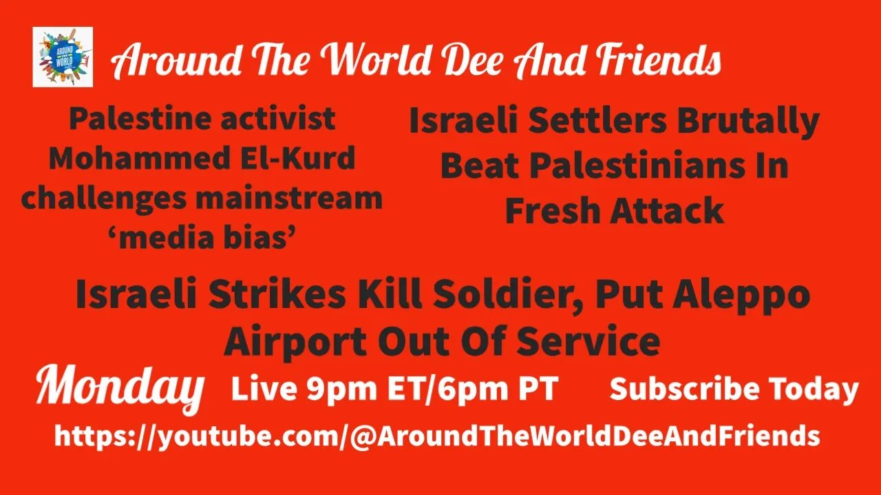 Palestinian Activist “Media Bias”, Palestinians Attacked, Israeli Attack In Syria