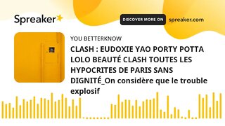 CLASH : EUDOXIE YAO PORTY POTTA LOLO BEAUTÉ CLASH TOUTES LES HYPOCRITES DE PARIS SANS DIGNITÉ_On con