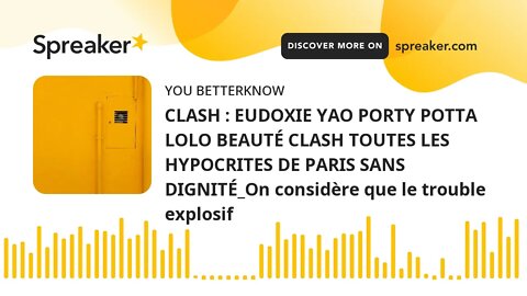 CLASH : EUDOXIE YAO PORTY POTTA LOLO BEAUTÉ CLASH TOUTES LES HYPOCRITES DE PARIS SANS DIGNITÉ_On con