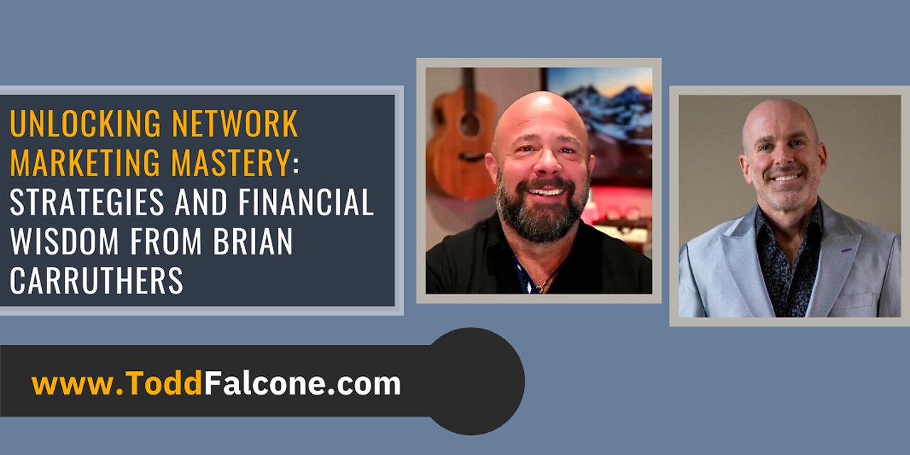 Unlocking Network Marketing Mastery: Strategies and Financial Wisdom from Brian Carruthers