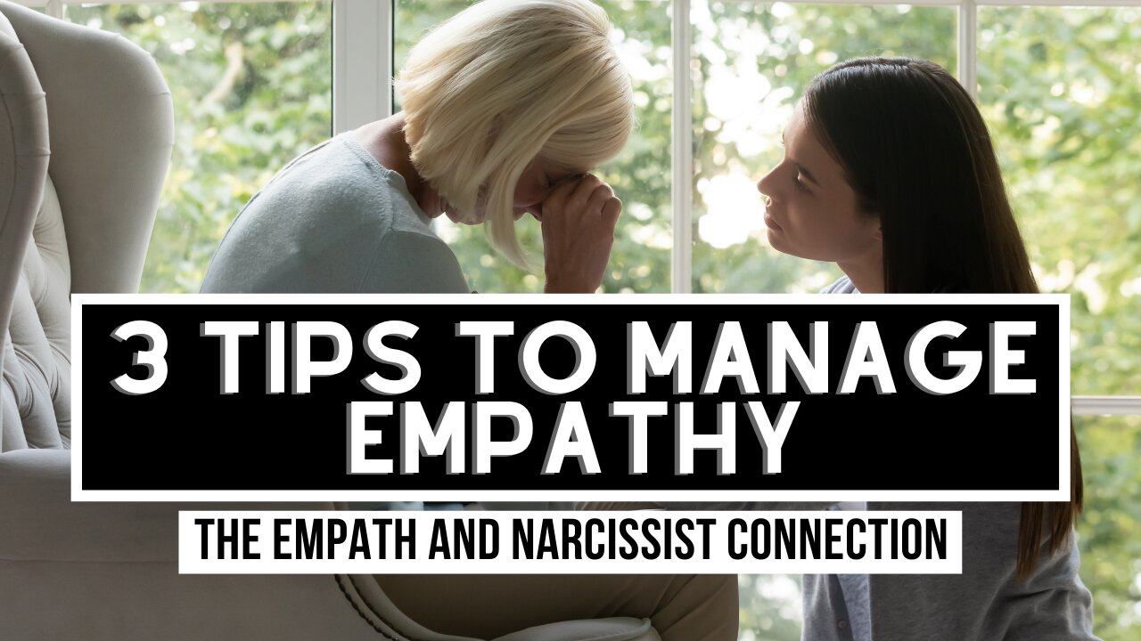 3 Tips to Manage Empathy | Empath and Narcissist Connection