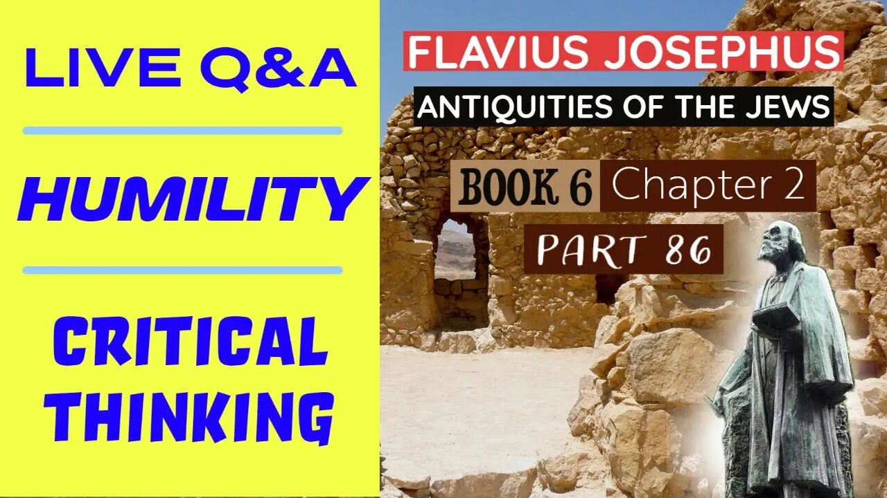 LIVE Bible Q&A | Humility | Josephus - Antiquities Book 6 - Ch. 2 (Part 86)