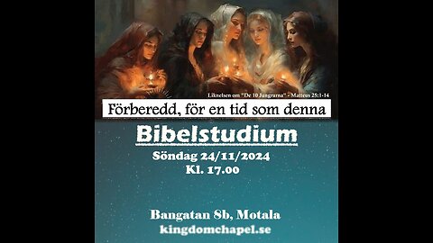 Bibelstudium - Förberedd för en tid som denna... 24/11/2024