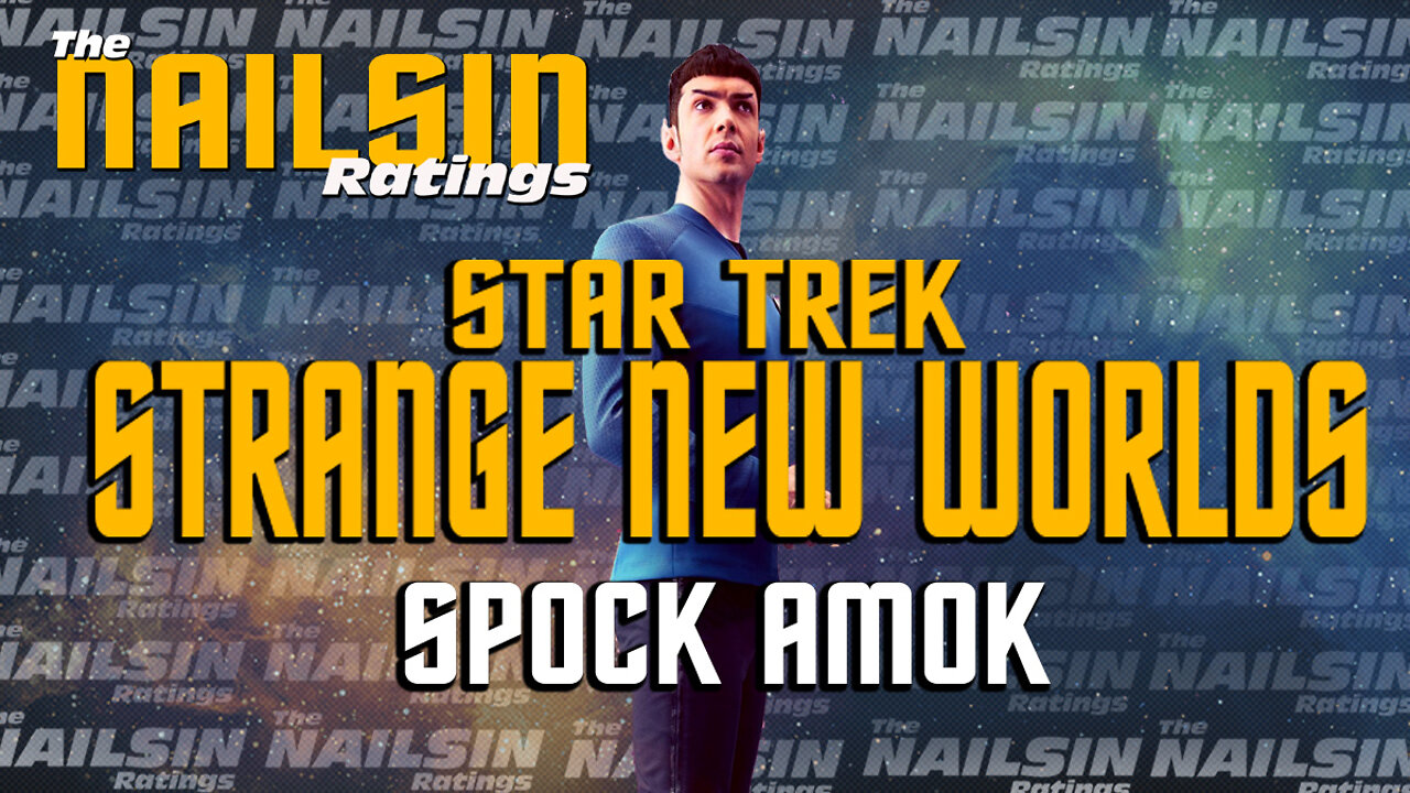 The Nailsin Ratings:Star Trek Strange New Worlds - Spock Amok