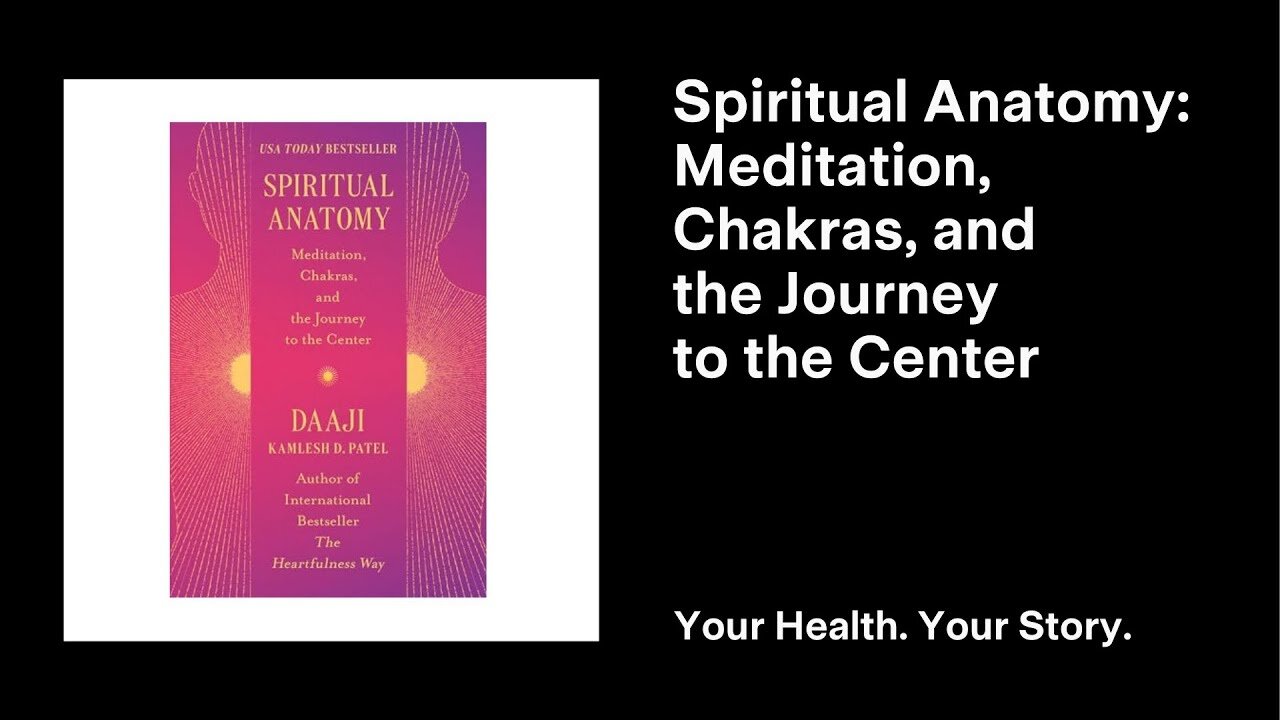 Spiritual Anatomy: Meditation, Chakras, and the Journey to the Center