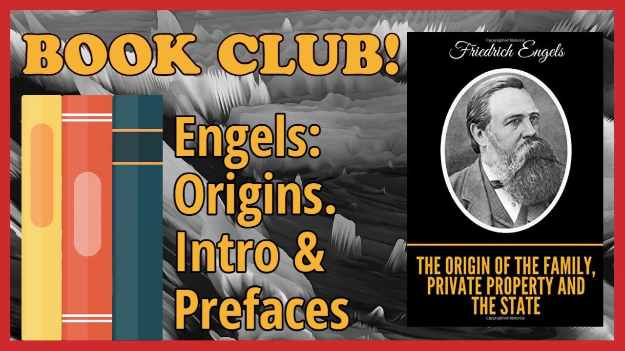 Reading Guide: Origins of the Family, Private Property, & The State- Intro & Prefaces