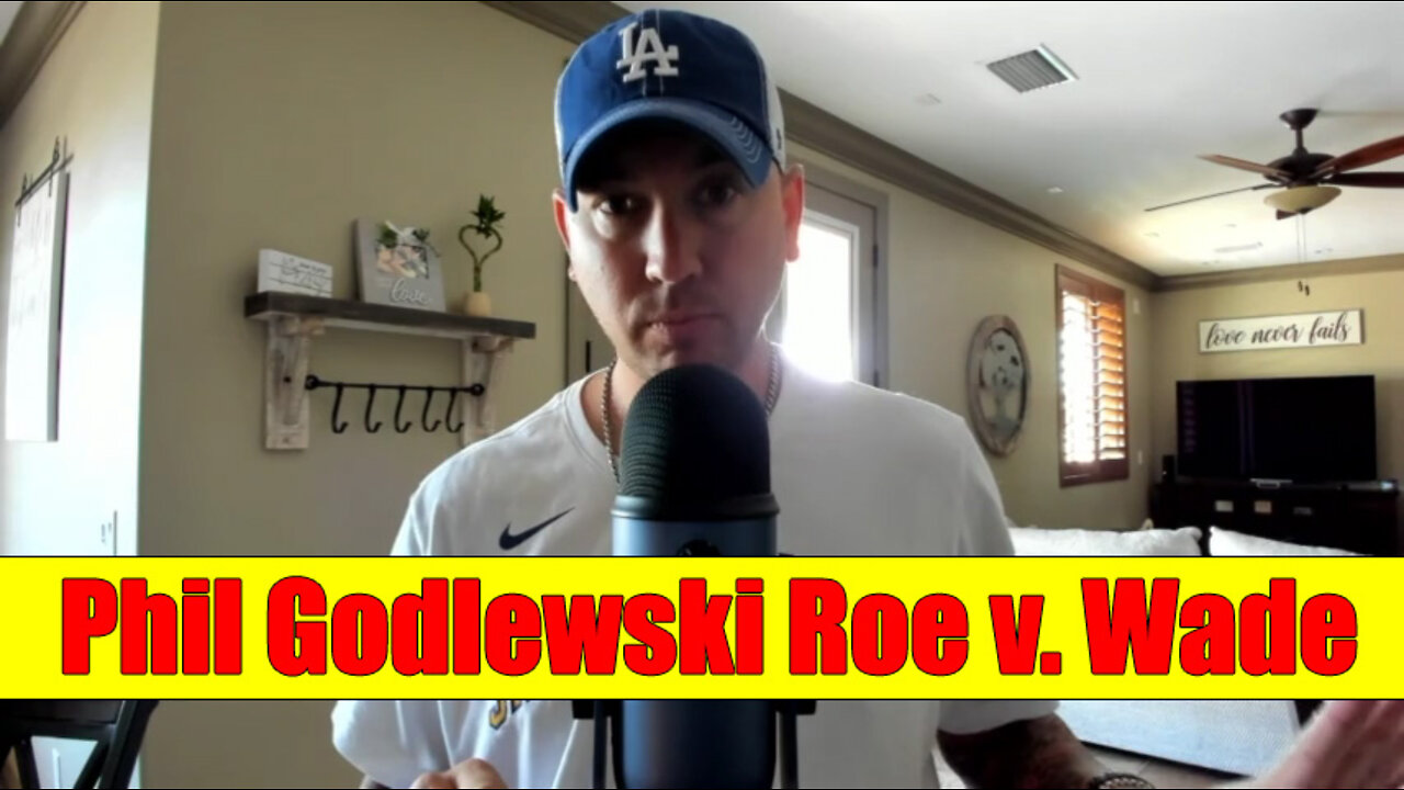 Phil Godlewski Roe v. Wade