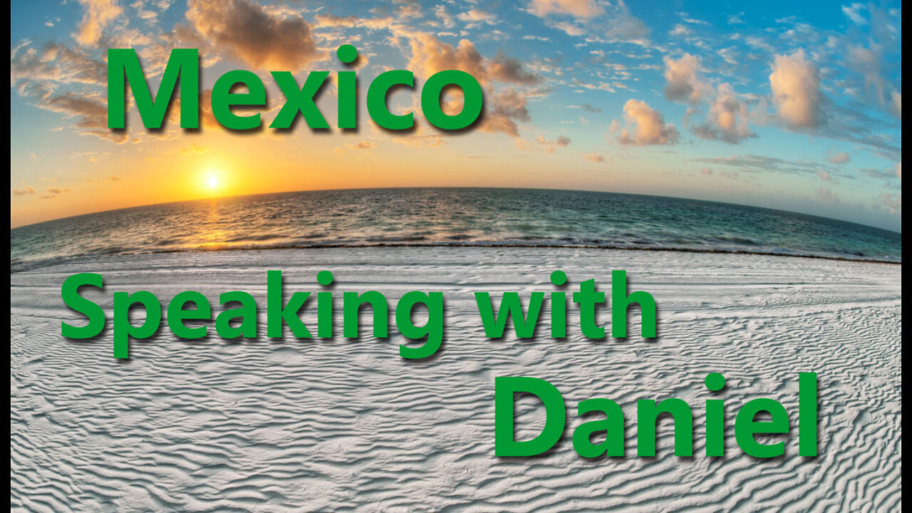 Daniel Ellsworth, American and a long time Mexican resident shares his real life experience