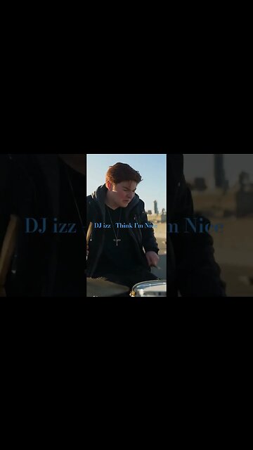 DJ izz - Think I'm Nice