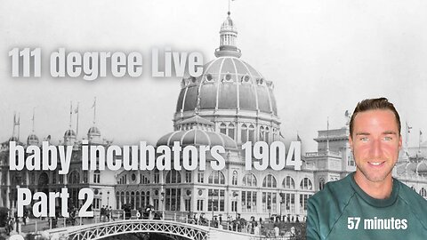 111 degree Live - Orphans and 1904 st louis world fair part 2