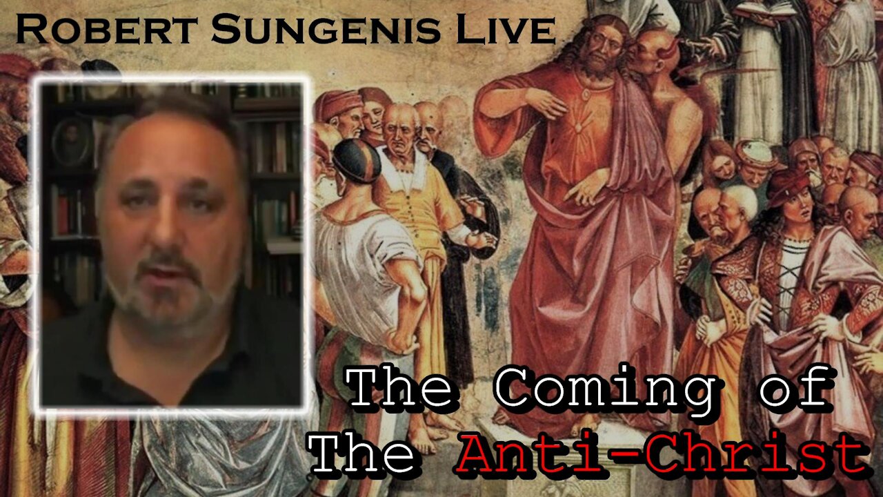 The Coming of The Anti-Christ: What You Need To Know | ROBERT SUNGENIS LIVE