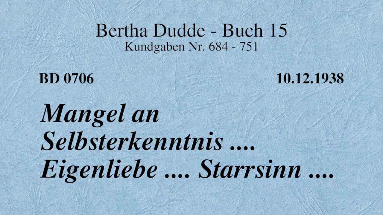 BD 0706 - MANGEL AN SELBSTERKENNTNIS .... EIGENLIEBE .... STARRSINN ....