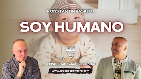 SOY HUMANO con Konstantin Raskito