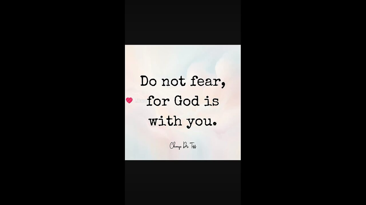 Do not fear, for God is with you.