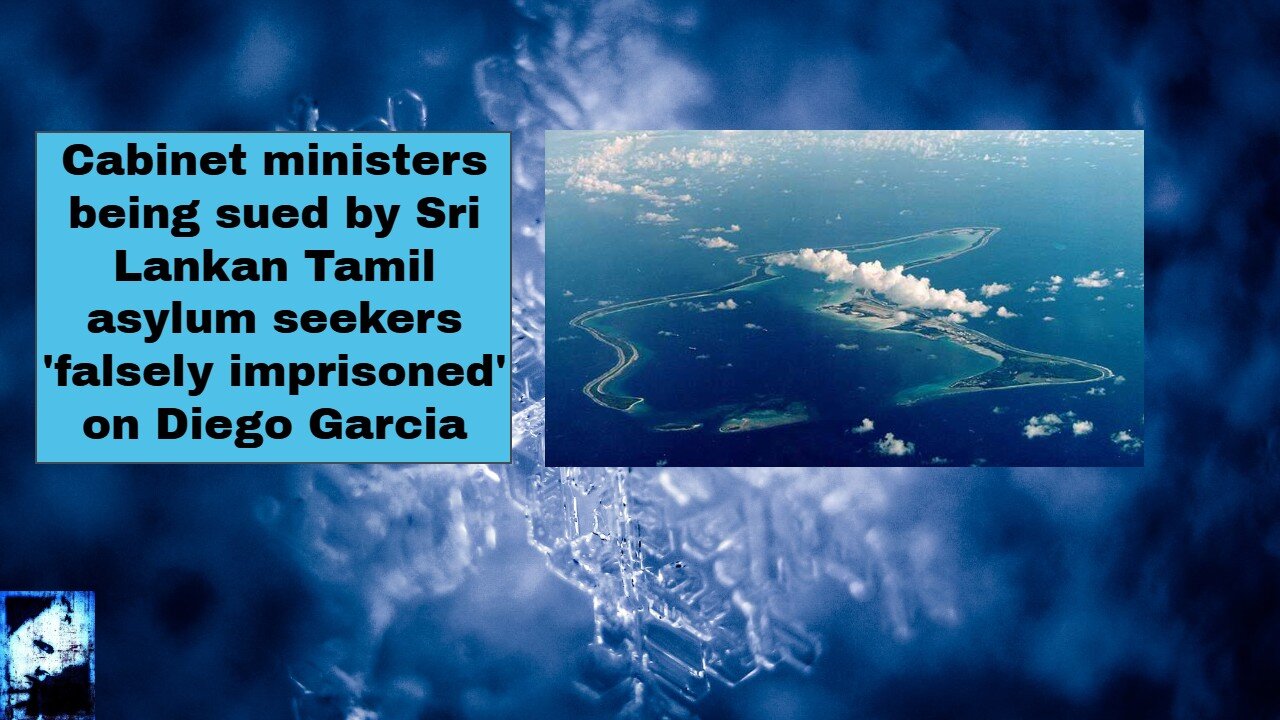 Cabinet ministers being sued by Sri Lankan Tamil asylum seekers 'falsely imprisoned' on Diego Garcia