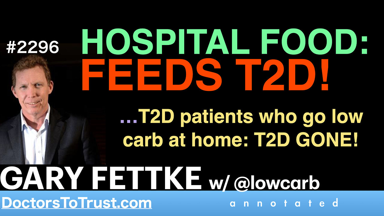 GARY FETTKE m5 | HOSPITAL FOOD: FEEDS T2D! …T2D patients who go low carb at home: T2D gone!