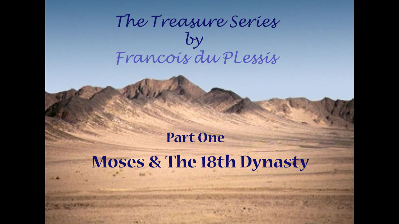 Treasure Series: Part One - Moses & The 18th Dynasty by Francois du Plessis