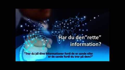 Tror du på dine informationer fordi de er sande eller er de sande fordi du tror på dem?