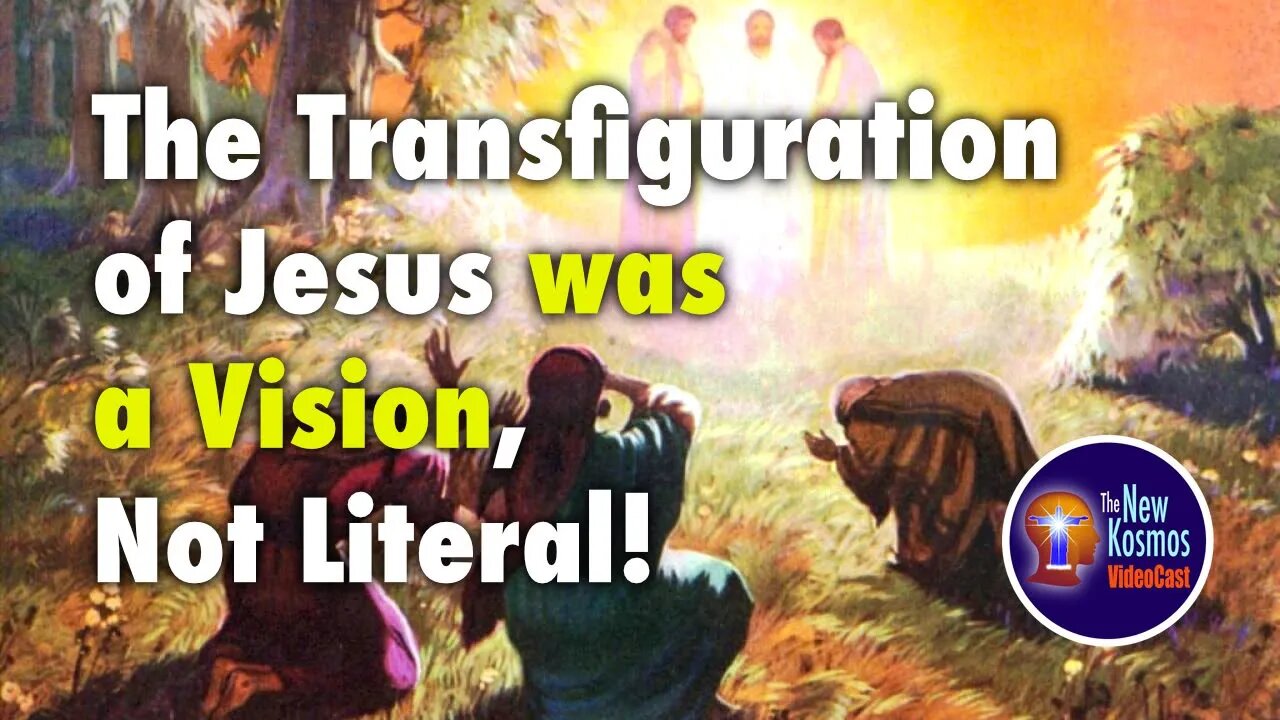 The Transfiguration of Jesus was a Vision, Not Literal!