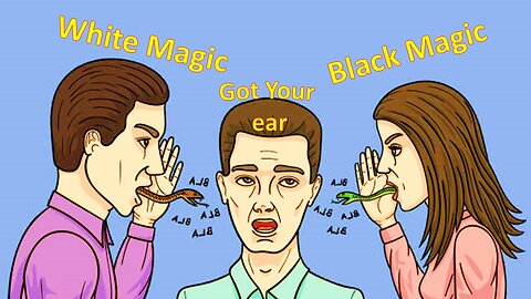Black Magic White Magic Really got your Ear? – Part 10 - Occult Series –