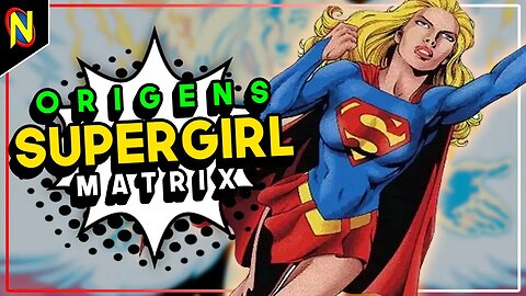 SUPERGIRL MATRIX: O CLONE DO UNIVERSO COMPACTO | ORIGENS