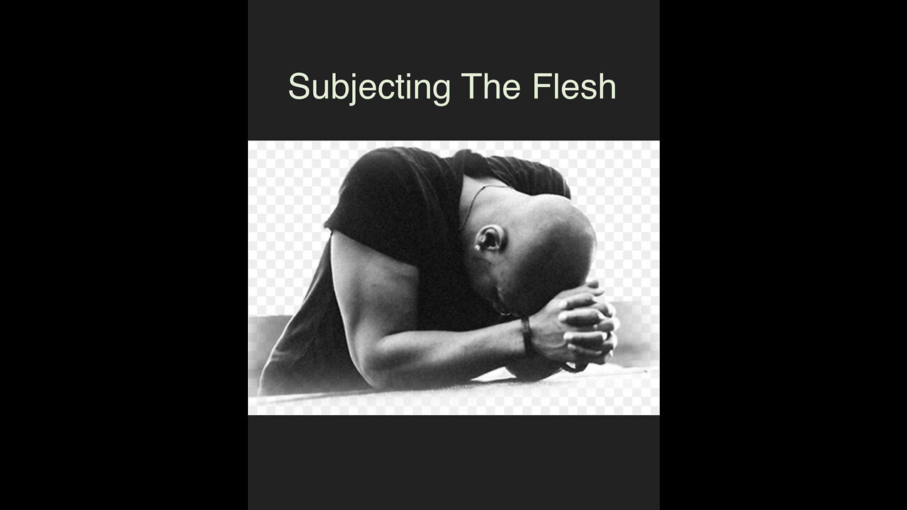 Subjecting The Flesh