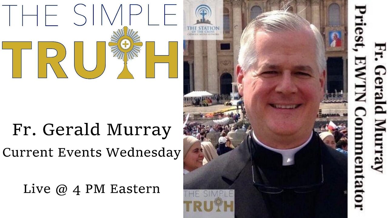 Fr. Gerald Murray on Current Events Wednesday | The Simple Truth - Oct. 27, 2021